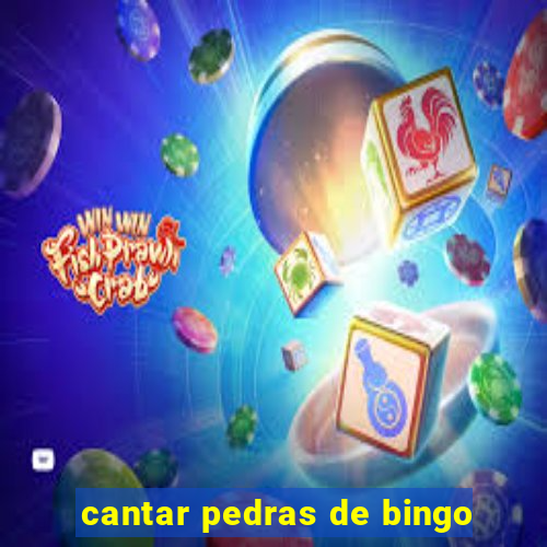 cantar pedras de bingo